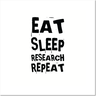 Eat, sleep, research, repeat Posters and Art